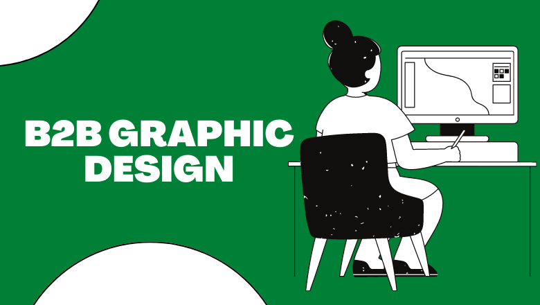 Master B2B Graphic Design With These Proven Strategies